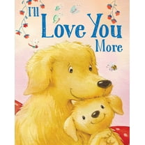 I'll Love You More (Board Book)