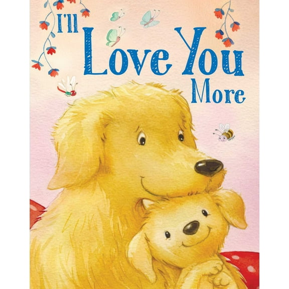 I'll Love You More (Board Book)