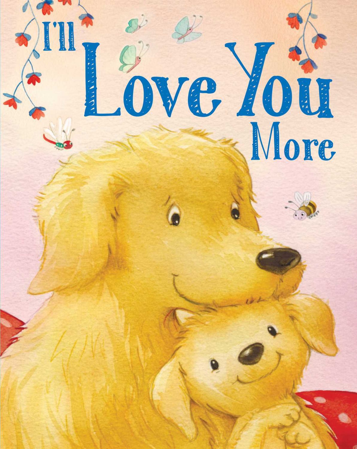 I'll Love You More (Board Book)