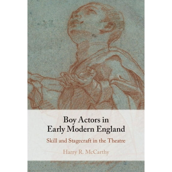 Boy Actors in Early Modern England, (Hardcover)