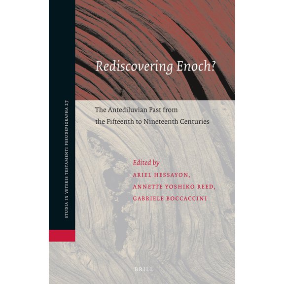 Studia in Veteris Testamenti Pseudepigra Rediscovering Enoch? the Antediluvian Past from the Fifteenth to Nineteenth Centuries, Book 27, (Hardcover)