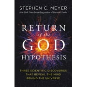 STEPHEN C MEYER Return of the God Hypothesis: Three Scientific Discoveries That Reveal the Mind Behind the Universe (Hardcover)