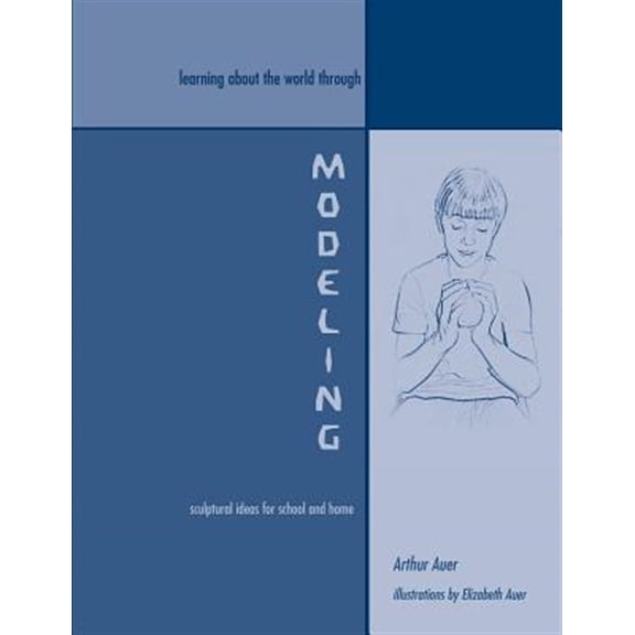 Pre-Owned Learning About the World Through Modeling: Sculptural Ideas for School and Home (Paperback) 1888365307 9781888365306