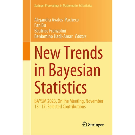 Springer Proceedings in Mathematics & St New Trends in Bayesian Statistics: Baysm 2023, Online Meeting, November 13-17, Selected Contributions, Book 511, (Hardcover)