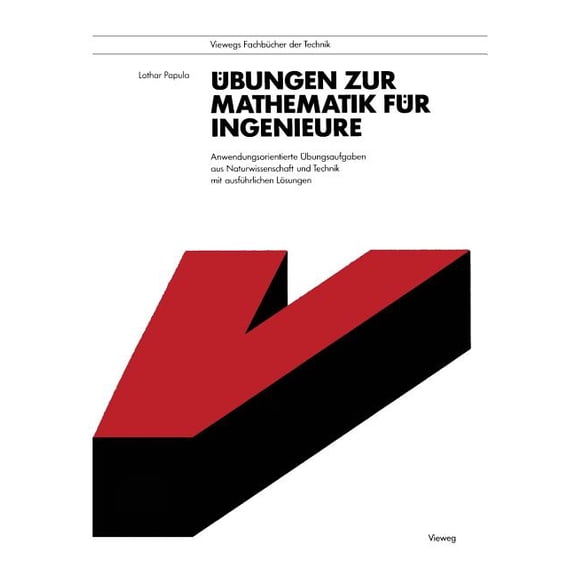 Viewegs Fachbücher Der Technik Ãbungen Zur Mathematik Für Ingenieure: Anwendungsorientierte Ãbungsaufgaben Aus Naturwissenschaft Und Technik Mit Ausfüh, (Paperback)