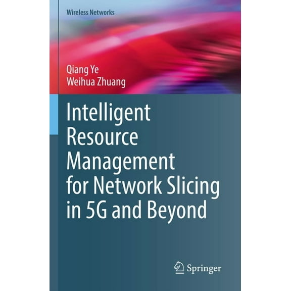 Wireless Networks Intelligent Resource Management for Network Slicing in 5g and Beyond, (Paperback)
