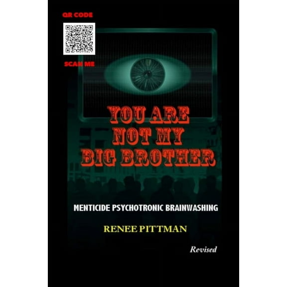 Mind Control Technology You Are Not My Big Brother: Menticide Psychotronic Brainwashing, Book 2, (Paperback)
