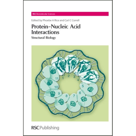 Rsc Biomolecular Sciences Protein-Nucleic Acid Interactions: Structural Biology, Book 11, (Hardcover)