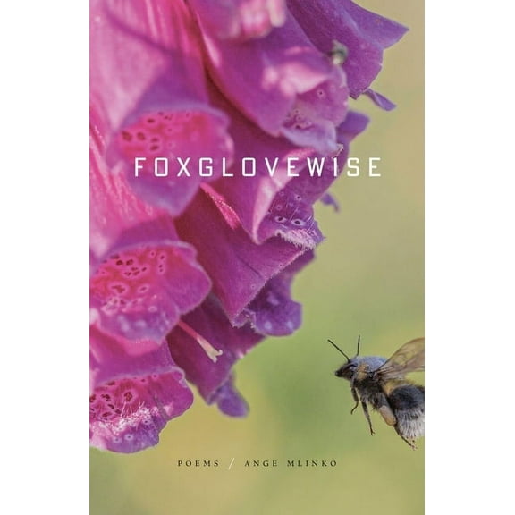 Foxglovewise: Poems, (Hardcover)