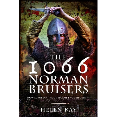 The 1066 Norman Bruisers: How European Thugs Became English Gentry (Paperback)