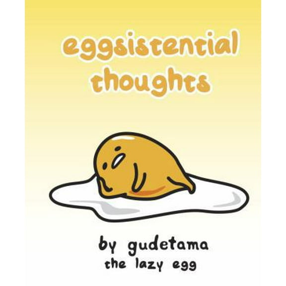 Pre-Owned Eggsistential Thoughts by Gudetama the Lazy Egg (Hardcover) 1524784281 9781524784287