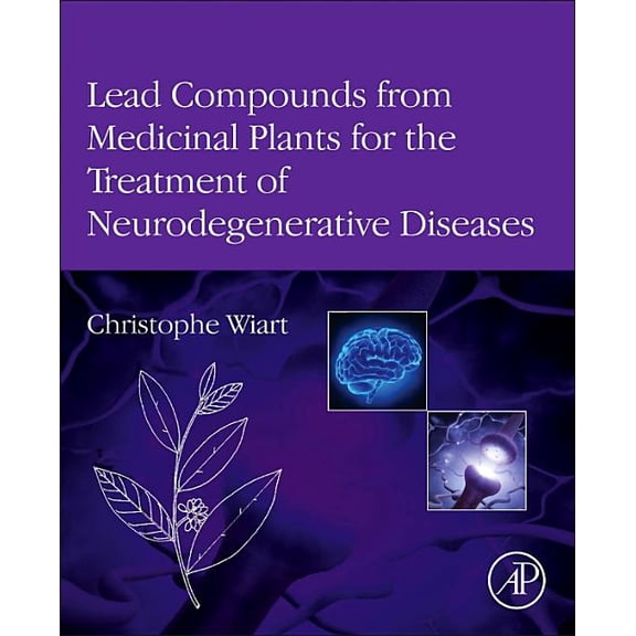 Pharmaceutical Leads from Medicinal Plan Lead Compounds from Medicinal Plants for the Treatment of Neurodegenerative Diseases, (Hardcover)
