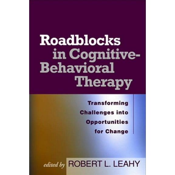 Roadblocks in Cognitive-Behavioral Therapy : Transforming Challenges into Opportunities for Change (Paperback)