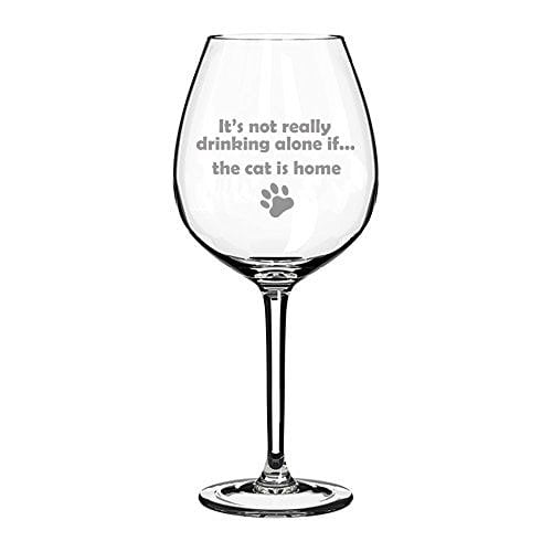 It's Not Really Drinking Alone If The CATS Are Home Funny Wine Glass 