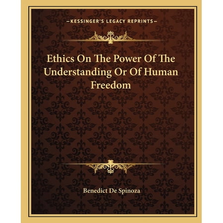 Ethics On The Power Of The Understanding Or Of Human Freedom (Paperback)