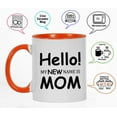 thumbnail image 3 of Inkdotpot Hello My New Name Is Mom 11oz CeramicCoffee Mug Funny Novelty Mothers Day Gift Mug-Orange, 3 of 5