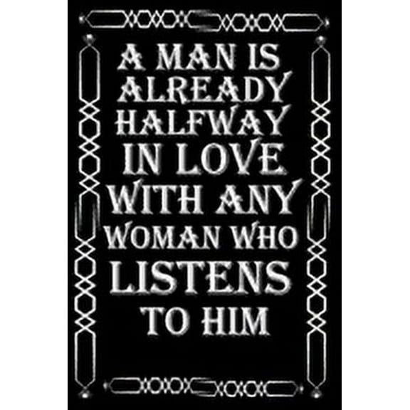 A man is already halfway in love with any woman who listens to him (Paperback)