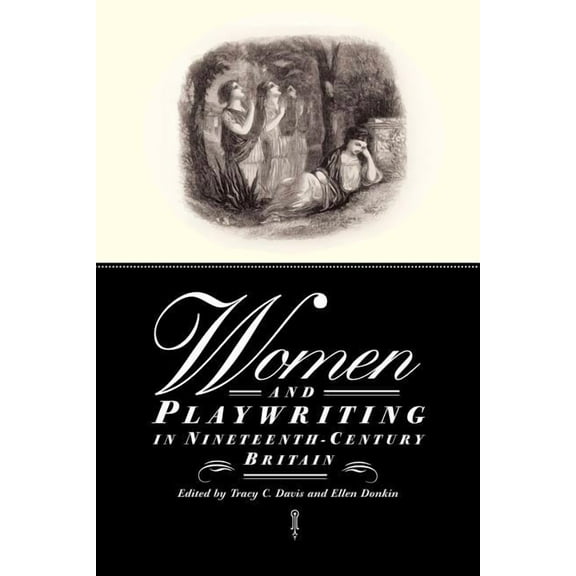 Women and Playwriting in Nineteenth-Century Britain, (Paperback)