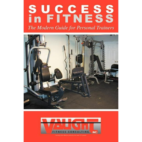Success in Fitness : The Modern Guide for Personal Trainers