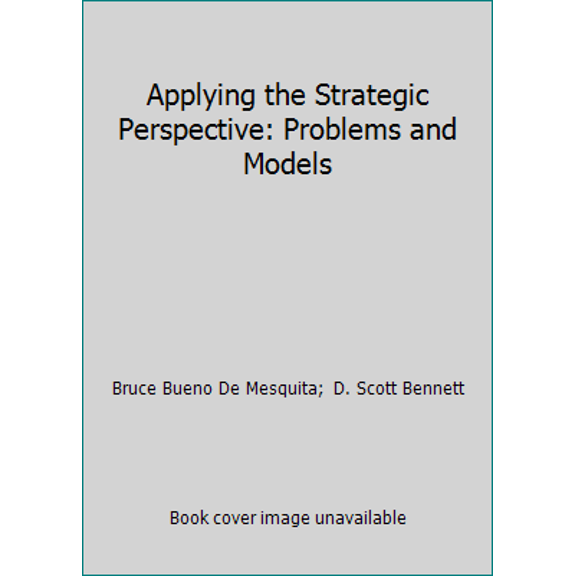 Pre-Owned Applying the Strategic Perspective: Problems and Models (Paperback) 1568027753 9781568027753