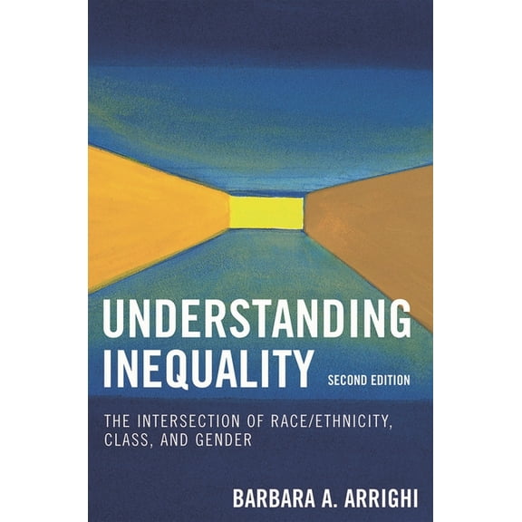 Understanding Inequality : The Intersection of Race/Ethnicity, Class, and Gender (Edition 2) (Hardcover)