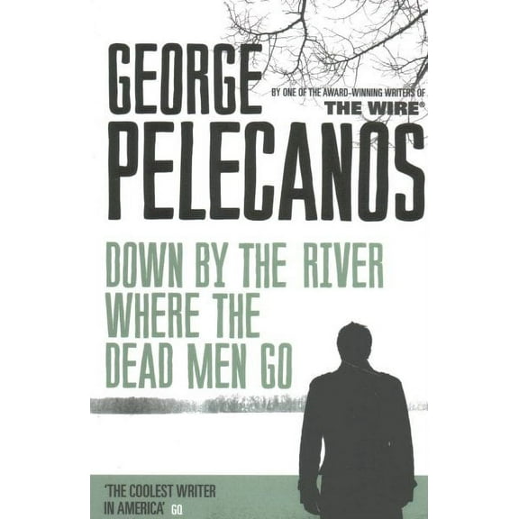 Down by the River Where the Dead Men Go