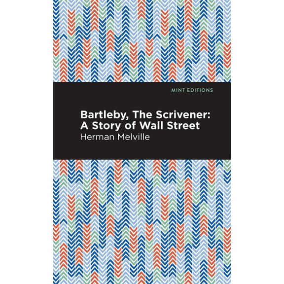 Mint Editions (Short Story Collections a Bartleby, the Scrivener: A Story of Wall Street, (Paperback)