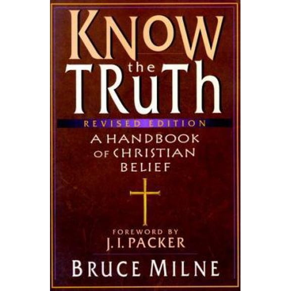 Pre-Owned Know the Truth: A Handbook of Christian Belief (Paperback) 083081793X 9780830817931