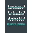 thumbnail image 1 of lernen? Schule? Arbeit? Billiard spielen! : Notizbuch - tolles Geschenk für Notizen, Scribbeln und Erinnerungen aufbewahren - liniert mit 100 Seiten (Paperback), 1 of 1