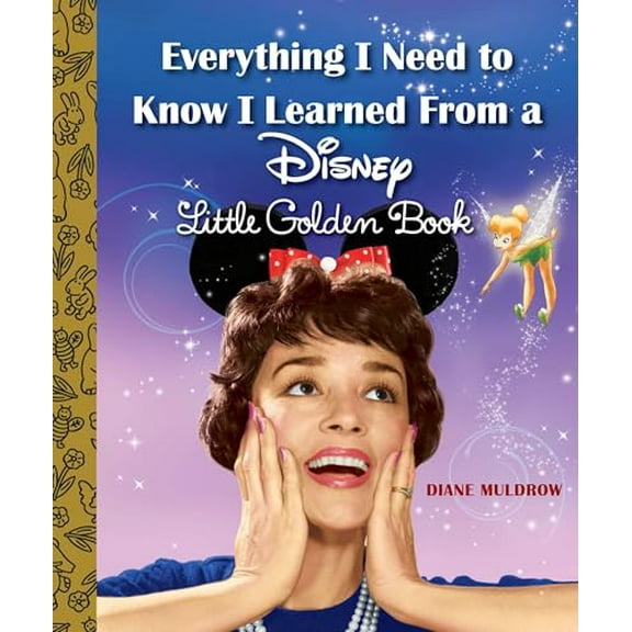 Pre-Owned Everything I Need to Know I Learned from a Disney Little Golden Book (Disney) (Hardcover) 0736434259 9780736434256