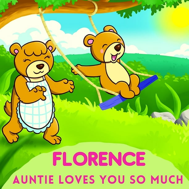 Florence Auntie Loves You So Much Aunt Niece Personalized Gift Book To Cherish For Years To Come Paperback Walmart Com Walmart Com