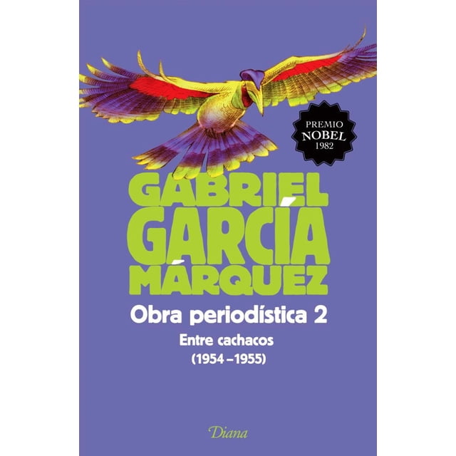 OBRA PERIODISTICA 2 ENTRE CACHACOS DIANA MEXICO GABRIEL GARCIA MARQUEZ