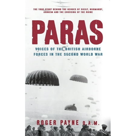 Paras : Voices of the British Airborne Forces in the Second World (Best Airborne Forces In The World)