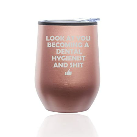 

Stemless Wine Tumbler Coffee Travel Mug Glass with Lid Look At You Becoming A Dental Hygienist Funny (Rose Gold)