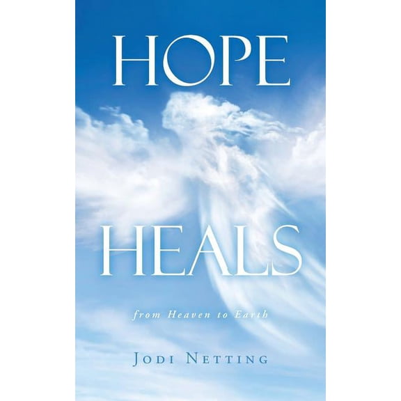 Hope Heals : From Heaven to Earth