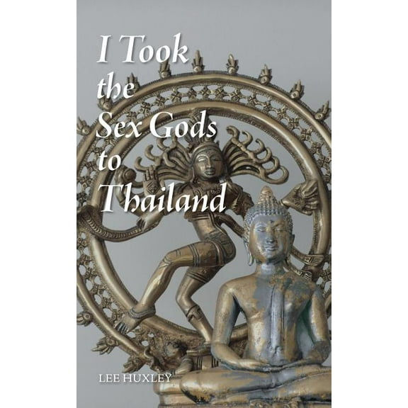 I Took the Sex Gods to Thailand (Paperback)