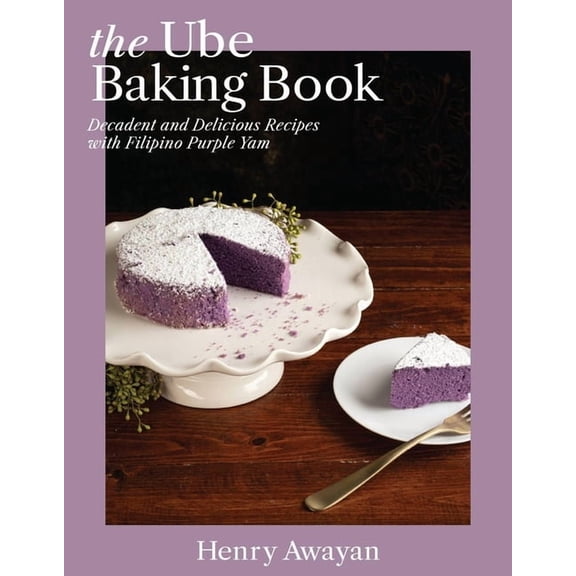 The Ube Baking Book: Mochi Pancakes, Decadent Brownies, Milk Bread, Traditional Cakes, and More Baking Recipes with Fili, (Hardcover)
