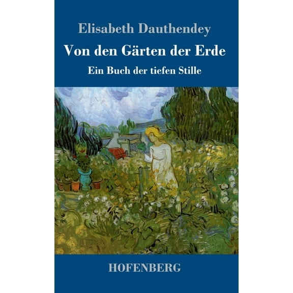 Von den Gärten der Erde : Ein Buch der tiefen Stille (Hardcover)
