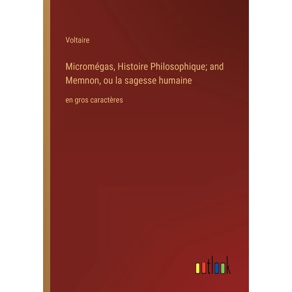 Micromégas, Histoire Philosophique; and Memnon, ou la sagesse humaine : en gros caractères (Paperback)