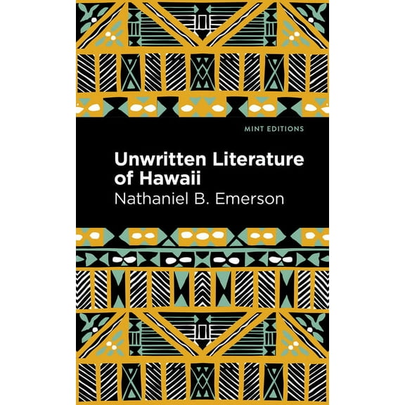 Mint Editions (Hawaiian Library) Unwritten Literature of Hawaii: The Sacred Songs of the Hula, (Hardcover)