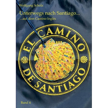Unterwegs nach Santiago ...: ... auf dem Camino InglÃ©s (Paperback)