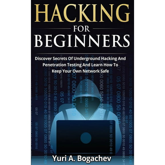 Hacking For Beginners: Discover Secrets Of Underground Hacking And Penetration Testing And Learn How To Keep Your Own Ne, (Paperback)