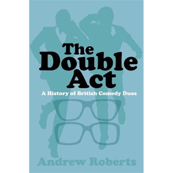 Pre-Owned The Double Act : A History of British Comedy Duos (Paperback)