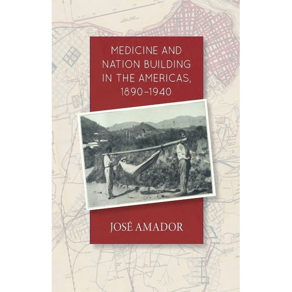 Medicine and Nation Building in the Americas, 1890-1940, (Paperback)