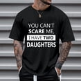 thumbnail image 3 of You Can't Scare Me I Have 2 Daughters Graphic Tees for Men 2026 Summer Casual Short Sleeve Crewneck Funny Dad T Shirts, 3 of 5