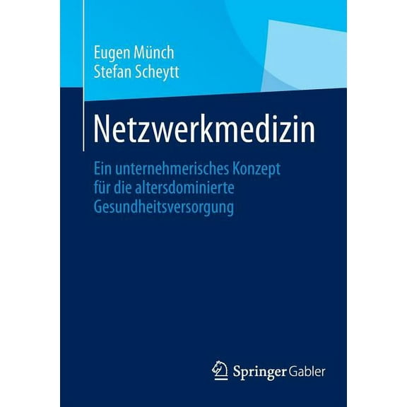 Netzwerkmedizin: Ein Unternehmerisches Konzept Für Die Altersdominierte Gesundheitsversorgung, (Paperback)