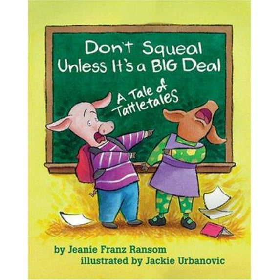 Pre-Owned Don't Squeal Unless It's a Big Deal: A Tale of Tattletales (Hardcover) 1591472393 9781591472391