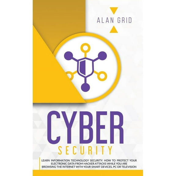 Computer Science Cybersecurity: Learn Information Technology Security: How to Protect Your Electronic Data from Hacker Attacks While You , Book 4, (Hardcover)