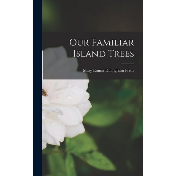 Our Familiar Island Trees, (Hardcover)