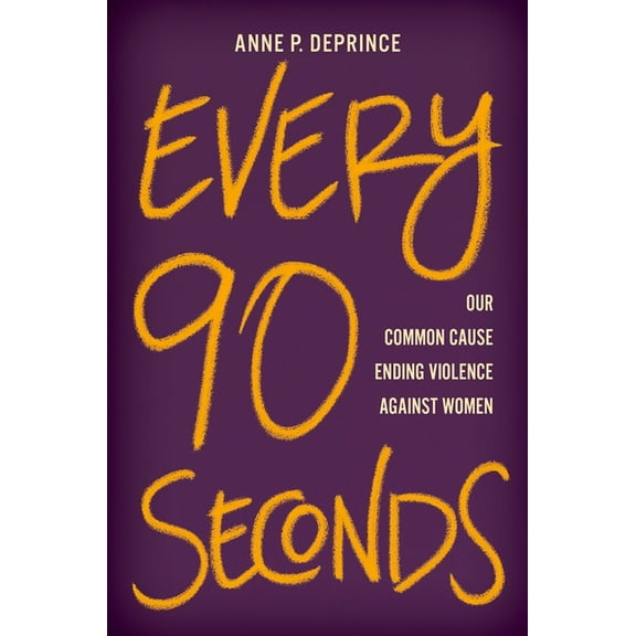 Every 90 Seconds: Our Common Cause Ending Violence Against Women, (Hardcover)